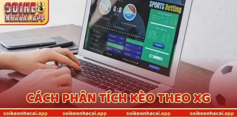 Cách Phân Tích Kèo Theo xG - Vũ Khí “Vàng” Nâng Tỷ Lệ Thắng
